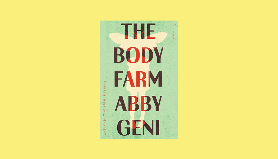 The Body Farm: Stories by Abby Geni