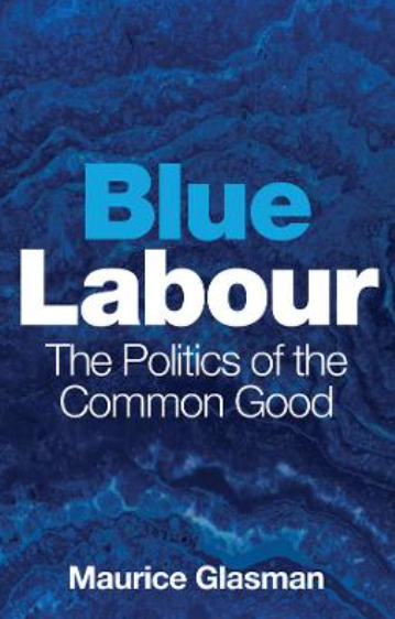 Blue Labour: The Politics of the Common Good