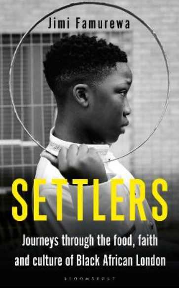 Settlers: Journeys Through the Food, Faith and Culture of Black African London