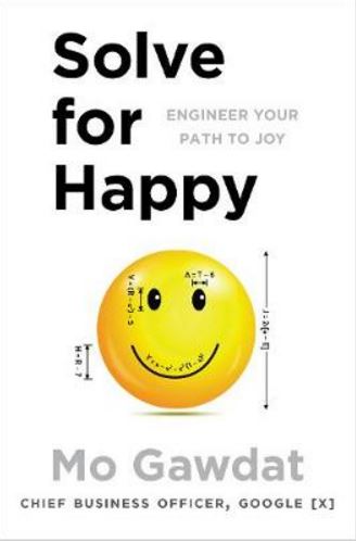 Solve for Happy: Engineering Your Path to Uncovering the Joy Inside You